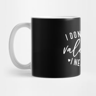 I Don't Need A Valentine I Need A Nap Mug